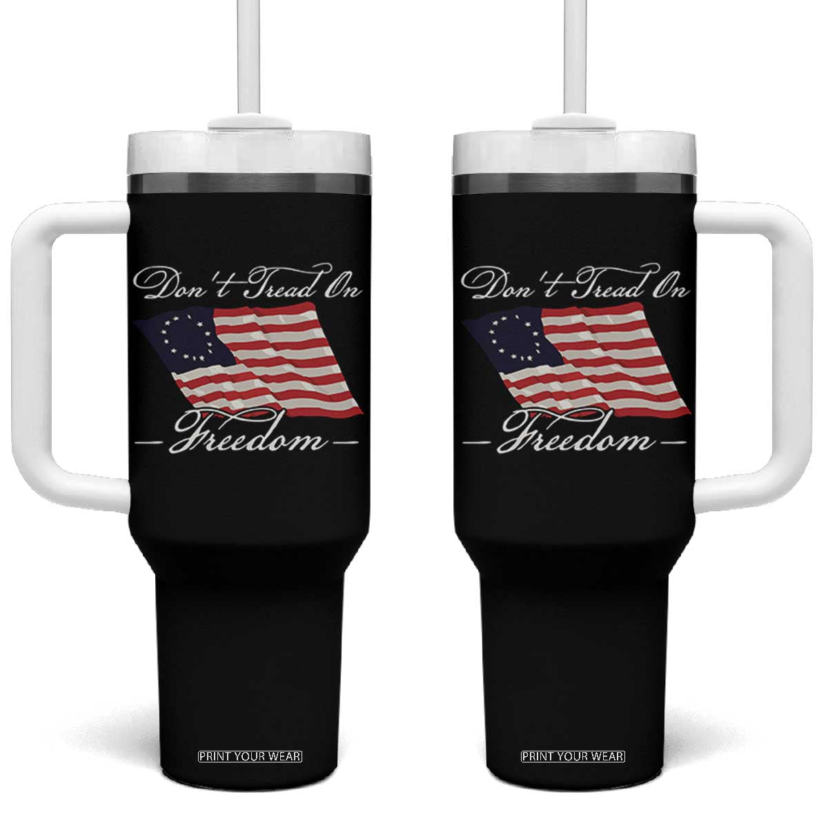 Funny Dont Tread On Freedom Tumbler With Handle Patriotic 4th Of July Vintage Betsy Ross Flag TS11 One Size: 40 oz Black Print Your Wear