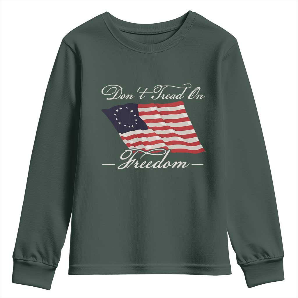 Funny Dont Tread On Freedom Youth Sweatshirt Patriotic 4th Of July Vintage Betsy Ross Flag TS11 Dark Forest Green Print Your Wear