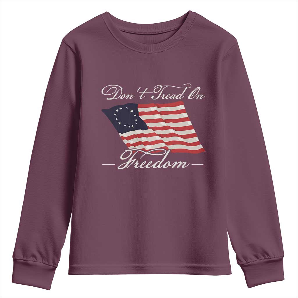 Funny Dont Tread On Freedom Youth Sweatshirt Patriotic 4th Of July Vintage Betsy Ross Flag TS11 Maroon Print Your Wear