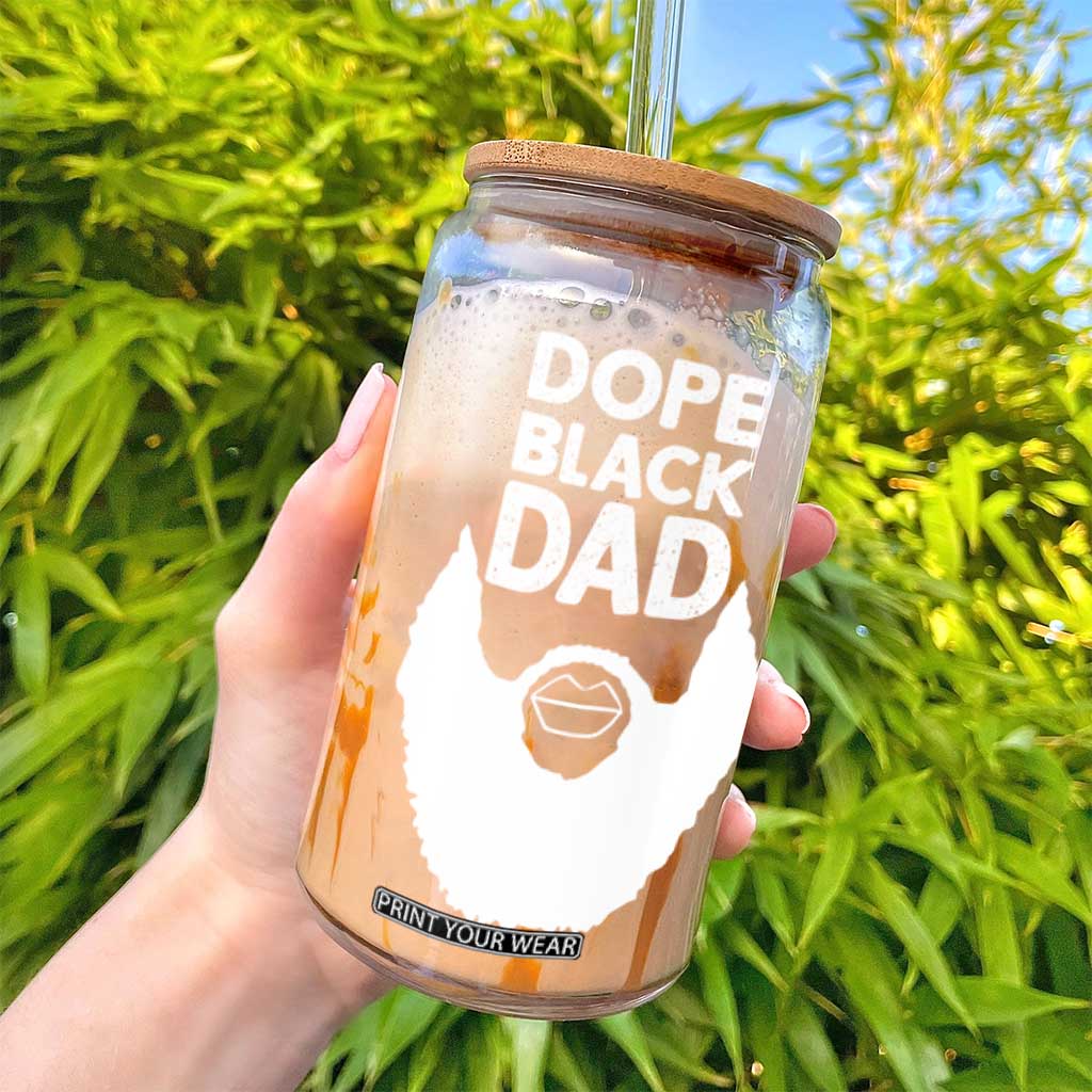 Funny Dope Black Dad Glass Can Father's Day Juneteenth History Month TS11 Print Your Wear