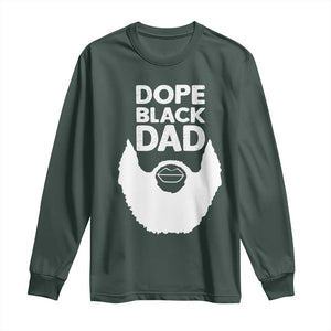 Funny Dope Black Dad Long Sleeve Shirt Father's Day Juneteenth History Month TS11 Dark Forest Green Print Your Wear