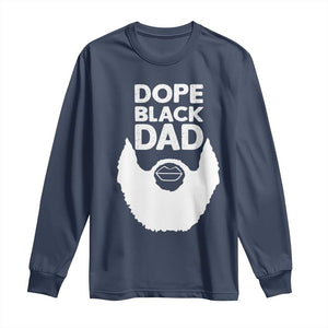 Funny Dope Black Dad Long Sleeve Shirt Father's Day Juneteenth History Month TS11 Navy Print Your Wear