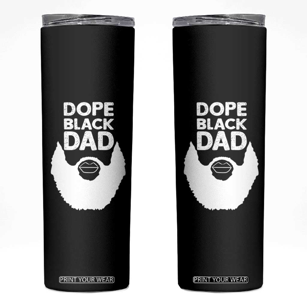 Funny Dope Black Dad Skinny Tumbler Father's Day Juneteenth History Month TS11 Black Print Your Wear