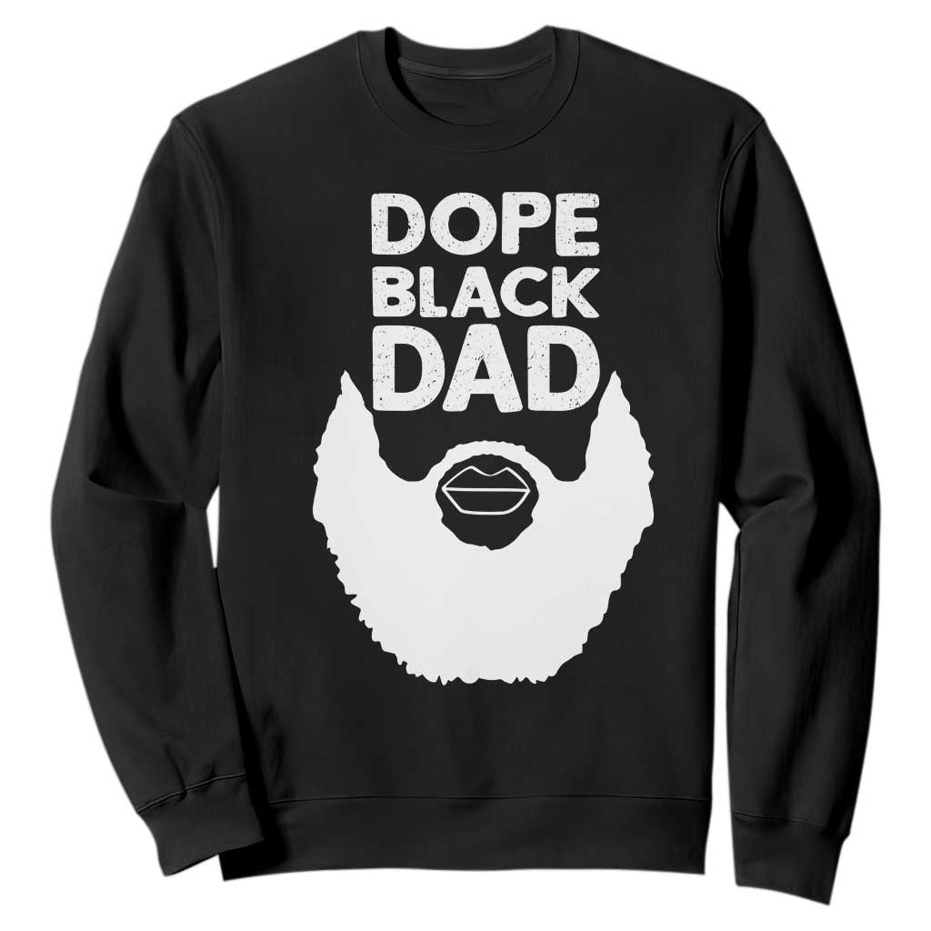 Funny Dope Black Dad Sweatshirt Father's Day Juneteenth History Month TS11 Black Print Your Wear