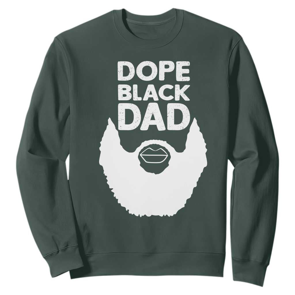 Funny Dope Black Dad Sweatshirt Father's Day Juneteenth History Month TS11 Dark Forest Green Print Your Wear