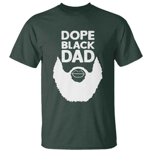 Funny Dope Black Dad T Shirt Father's Day Juneteenth History Month TS11 Dark Forest Green Print Your Wear
