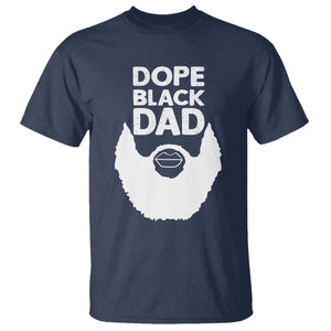 Funny Dope Black Dad T Shirt Father's Day Juneteenth History Month TS11 Navy Print Your Wear