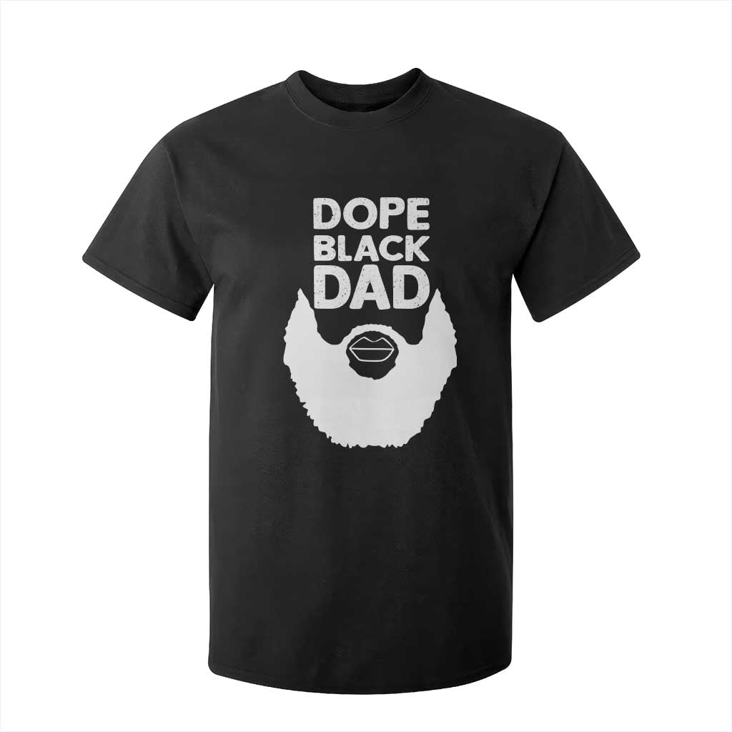 Funny Dope Black Dad T Shirt For Kid Father's Day Juneteenth History Month TS11 Black Print Your Wear
