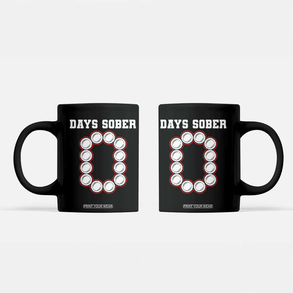 Funny Drinking Coffee Mug 0 Days Sober TS09 Black Print Your Wear