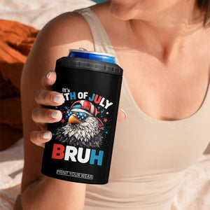 Funny Eagle It's 4th Of July Bruh 4 in 1 Can Cooler Tumbler Patriotic Bald Eagle American Flag TS11 Print Your Wear