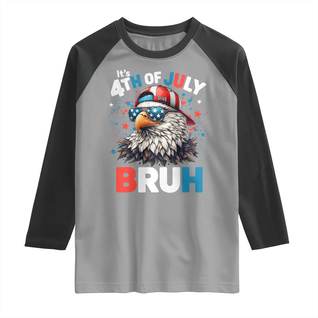 Funny Eagle It's 4th Of July Bruh Raglan Shirt Patriotic Bald Eagle American Flag TS11 Sport Gray Black Print Your Wear