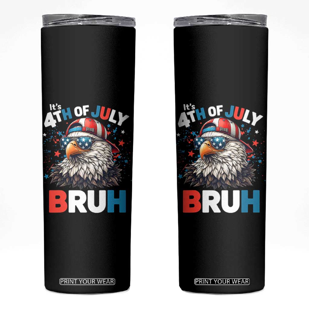 Funny Eagle It's 4th Of July Bruh Skinny Tumbler Patriotic Bald Eagle American Flag TS11 Black Print Your Wear