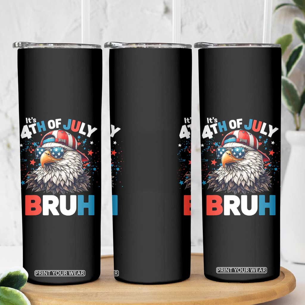 Funny Eagle It's 4th Of July Bruh Skinny Tumbler Patriotic Bald Eagle American Flag TS11 Print Your Wear