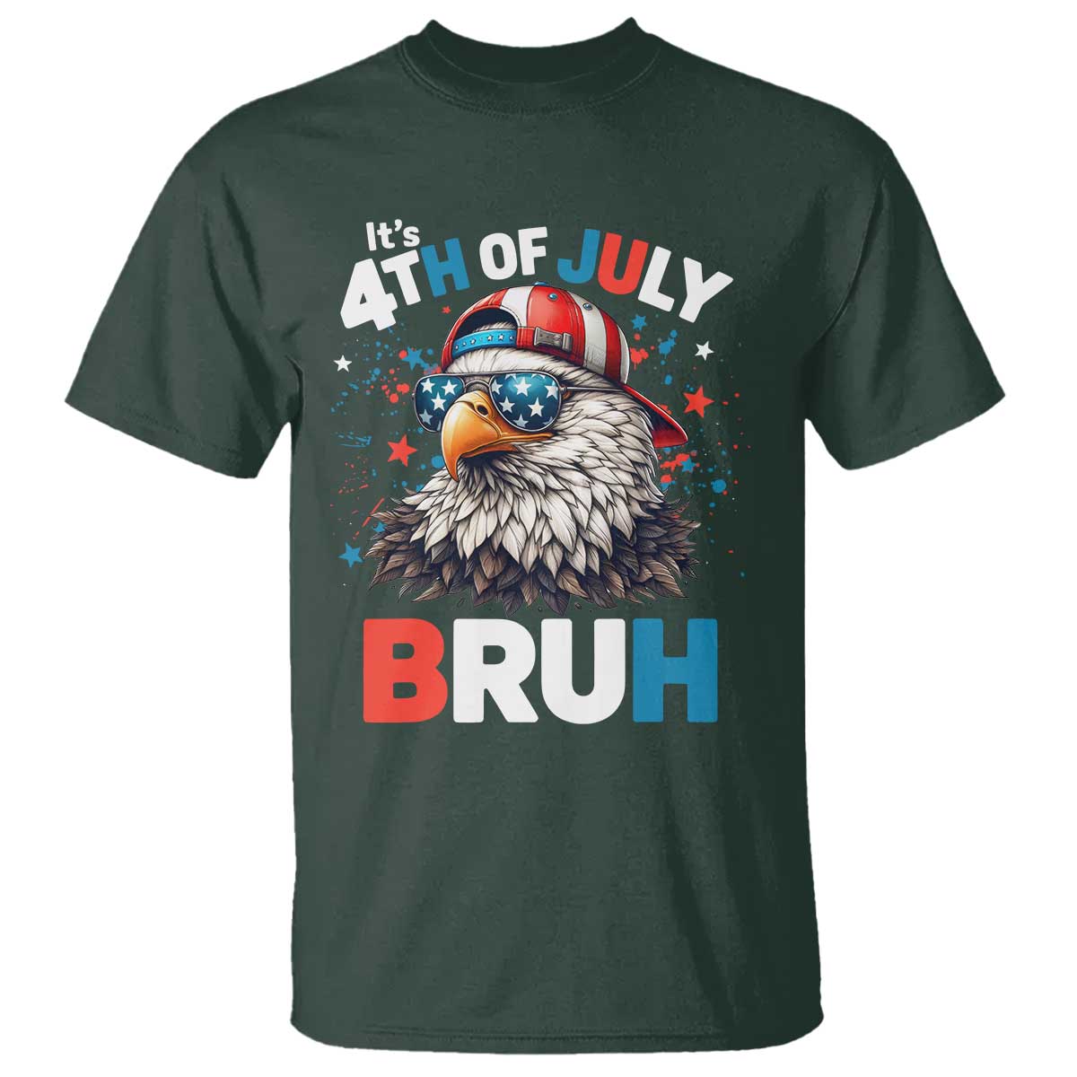 Funny Eagle It's 4th Of July Bruh T Shirt Patriotic Bald Eagle American Flag TS11 Dark Forest Green Print Your Wear
