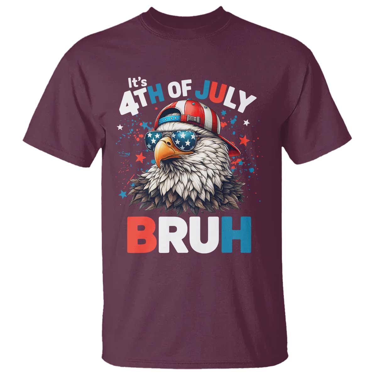 Funny Eagle It's 4th Of July Bruh T Shirt Patriotic Bald Eagle American Flag TS11 Maroon Print Your Wear