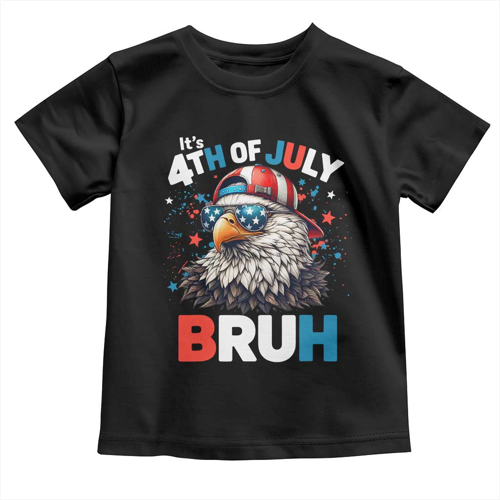 Funny Eagle It's 4th Of July Bruh Toddler T Shirt Patriotic Bald Eagle American Flag TS11 Black Print Your Wear