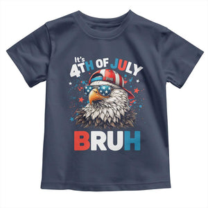 Funny Eagle It's 4th Of July Bruh Toddler T Shirt Patriotic Bald Eagle American Flag TS11 Navy Print Your Wear