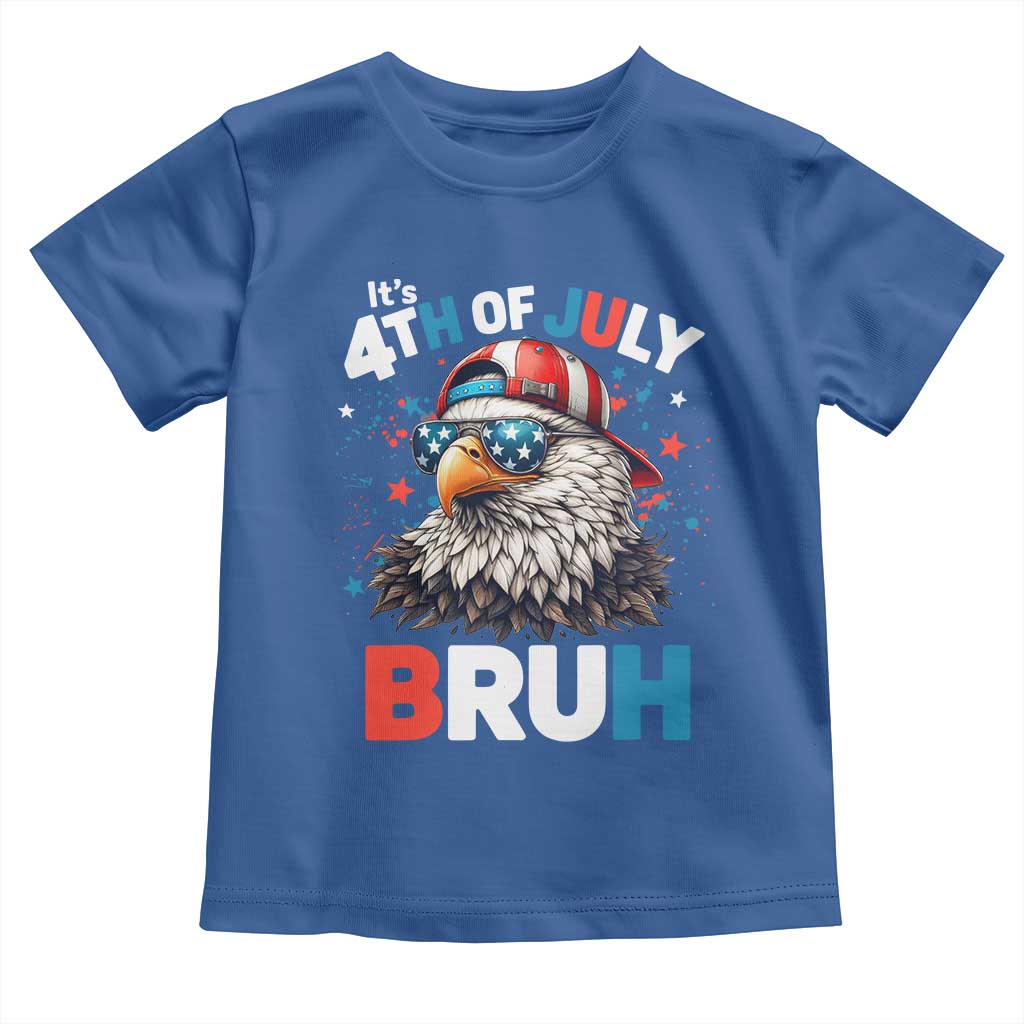 Funny Eagle It's 4th Of July Bruh Toddler T Shirt Patriotic Bald Eagle American Flag TS11 Royal Blue Print Your Wear
