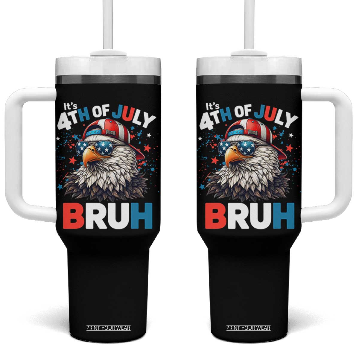 Funny Eagle It's 4th Of July Bruh Tumbler With Handle Patriotic Bald Eagle American Flag TS11 One Size: 40 oz Black Print Your Wear