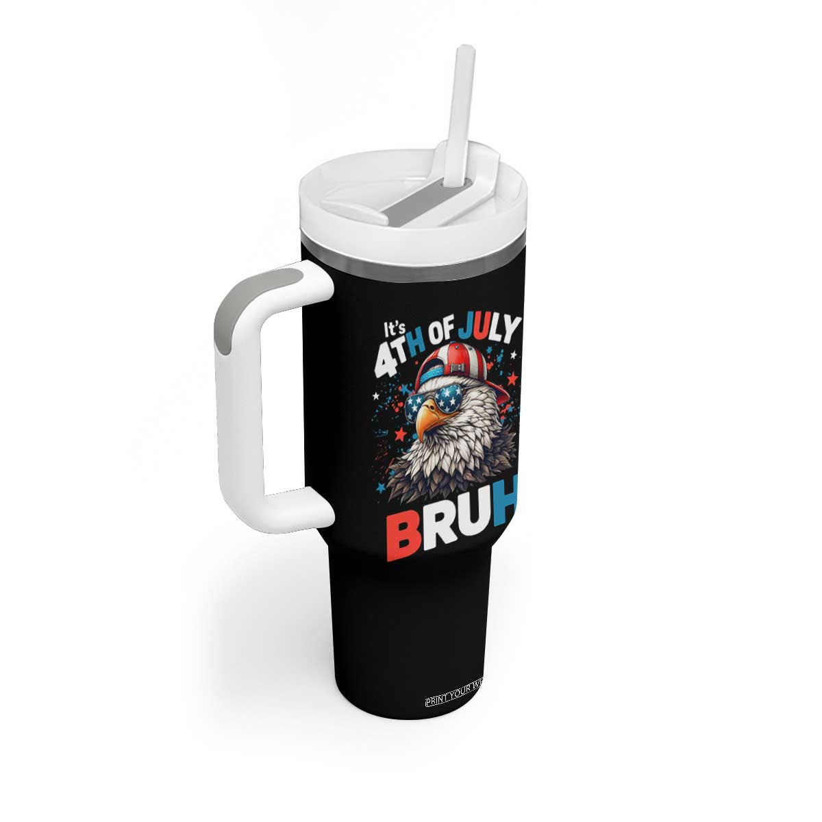 Funny Eagle It's 4th Of July Bruh Tumbler With Handle Patriotic Bald Eagle American Flag TS11 Print Your Wear