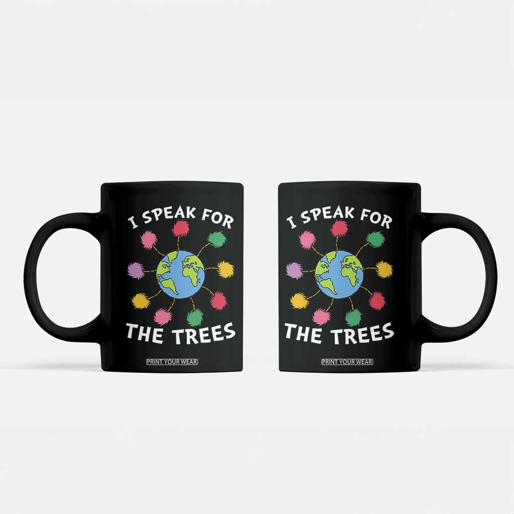 Funny Earth Day I Speak For The Trees Planet Coffee Mug Hippie TS11 Black Print Your Wear