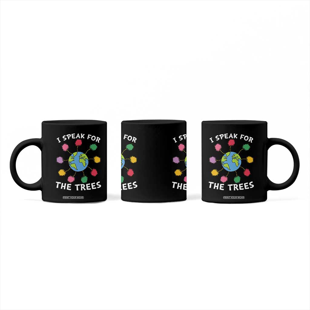 Funny Earth Day I Speak For The Trees Planet Coffee Mug Hippie TS11 Print Your Wear