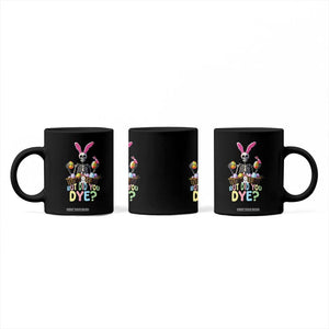 Funny Easter Skeleton Coffee Mug But Did You Dye Easter Day Sunday TS02 Print Your Wear