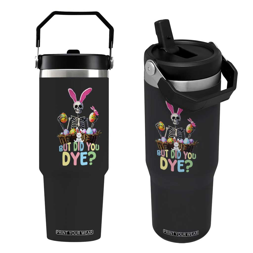 Funny Easter Skeleton Flip Straw Tumbler But Did You Dye Easter Day Sunday TS02 One Size: 30 oz Black Print Your Wear
