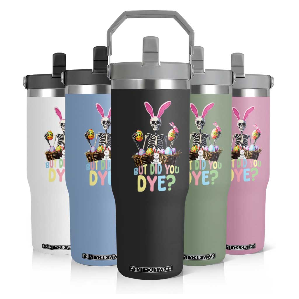 Funny Easter Skeleton Flip Straw Tumbler But Did You Dye Easter Day Sunday TS02 Print Your Wear