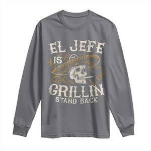 Funny El Jefe Is Grillin Stand Back Long Sleeve Shirt Mexican Dad Father's Day TS11 Charcoal Print Your Wear
