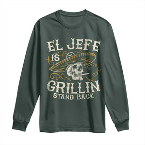 Funny El Jefe Is Grillin Stand Back Long Sleeve Shirt Mexican Dad Father's Day TS11 Dark Forest Green Print Your Wear