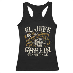 Funny El Jefe Is Grillin Stand Back Racerback Tank Top Mexican Dad Father's Day TS11 Black Print Your Wear