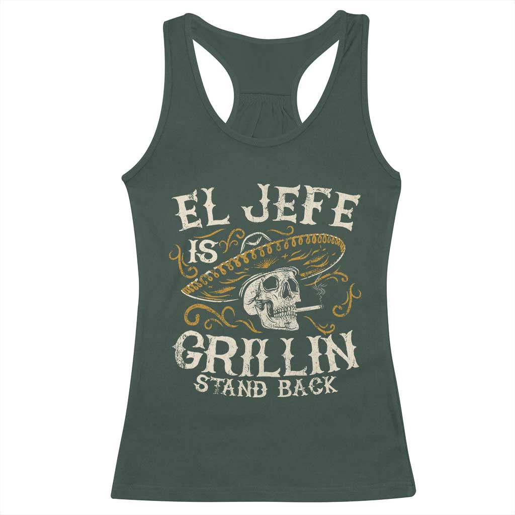 Funny El Jefe Is Grillin Stand Back Racerback Tank Top Mexican Dad Father's Day TS11 Dark Forest Green Print Your Wear