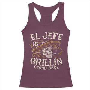 Funny El Jefe Is Grillin Stand Back Racerback Tank Top Mexican Dad Father's Day TS11 Maroon Print Your Wear