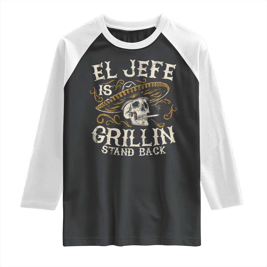 Funny El Jefe Is Grillin Stand Back Raglan Shirt Mexican Dad Father's Day TS11 Black White Print Your Wear