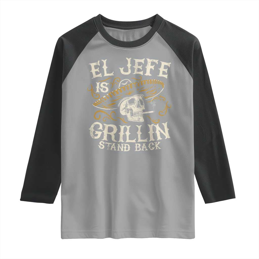 Funny El Jefe Is Grillin Stand Back Raglan Shirt Mexican Dad Father's Day TS11 Sport Gray Black Print Your Wear