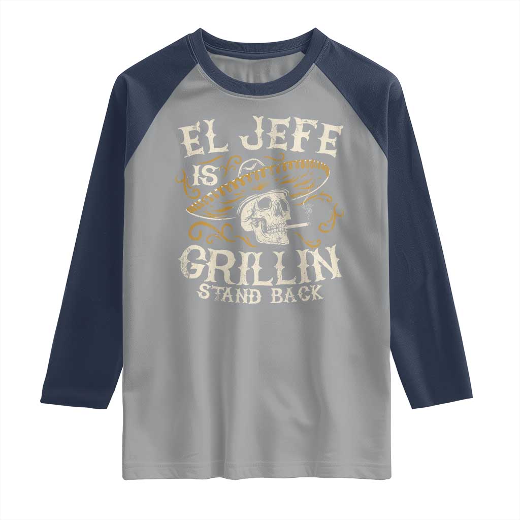 Funny El Jefe Is Grillin Stand Back Raglan Shirt Mexican Dad Father's Day TS11 Sport Gray Navy Print Your Wear