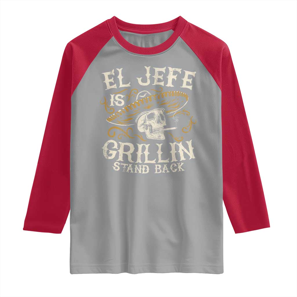 Funny El Jefe Is Grillin Stand Back Raglan Shirt Mexican Dad Father's Day TS11 Sport Gray Red Print Your Wear