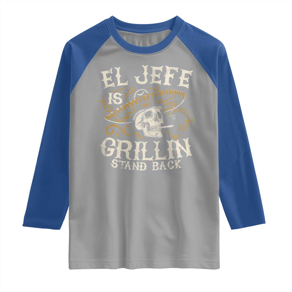 Funny El Jefe Is Grillin Stand Back Raglan Shirt Mexican Dad Father's Day TS11 Sport Gray Royal Print Your Wear