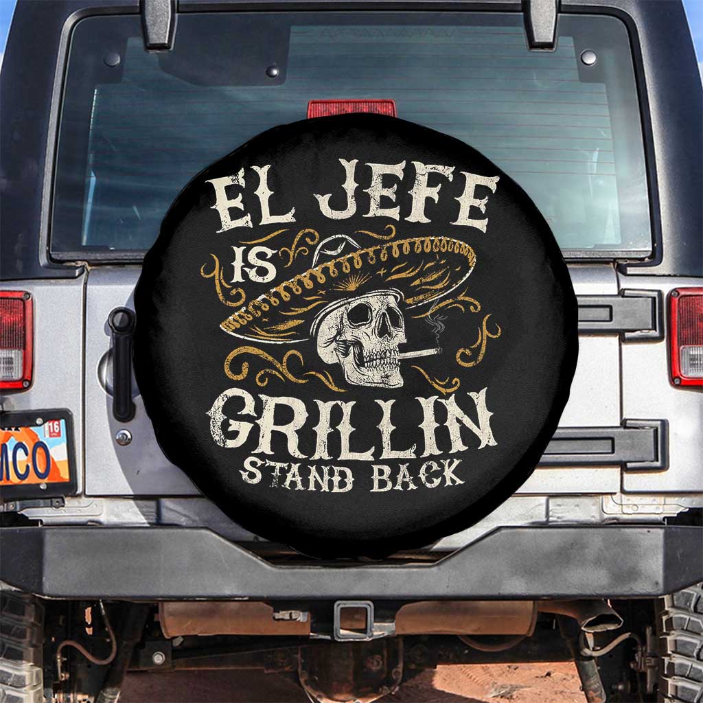 Funny El Jefe Is Grillin Stand Back Spare Tire Cover Mexican Dad Father's Day TS11 No hole Black Print Your Wear
