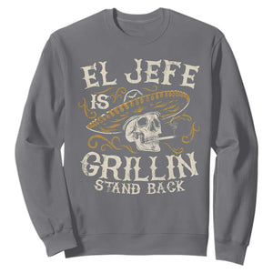 Funny El Jefe Is Grillin Stand Back Sweatshirt Mexican Dad Father's Day TS11 Charcoal Print Your Wear