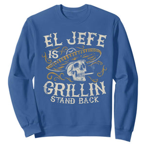 Funny El Jefe Is Grillin Stand Back Sweatshirt Mexican Dad Father's Day TS11 Royal Blue Print Your Wear