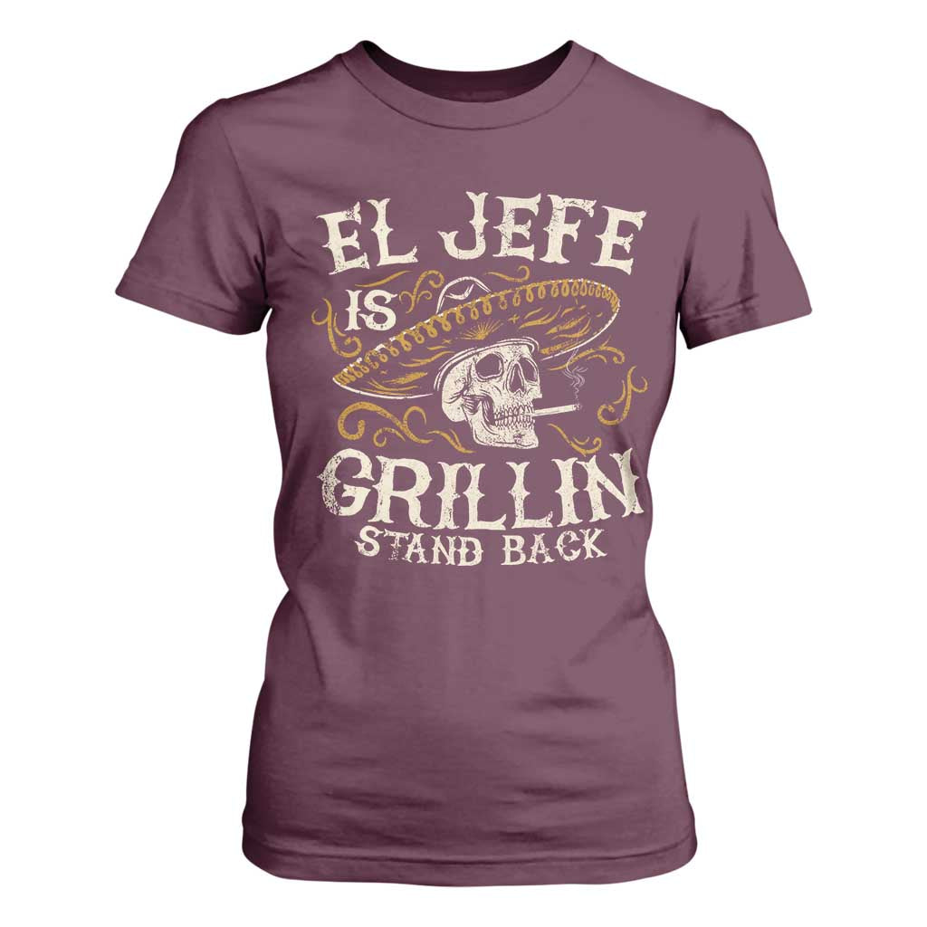 Funny El Jefe Is Grillin Stand Back T Shirt For Women Mexican Dad Father's Day TS11 Maroon Print Your Wear