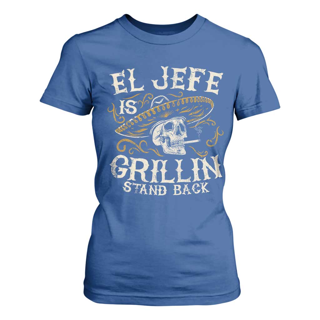 Funny El Jefe Is Grillin Stand Back T Shirt For Women Mexican Dad Father's Day TS11 Royal Blue Print Your Wear