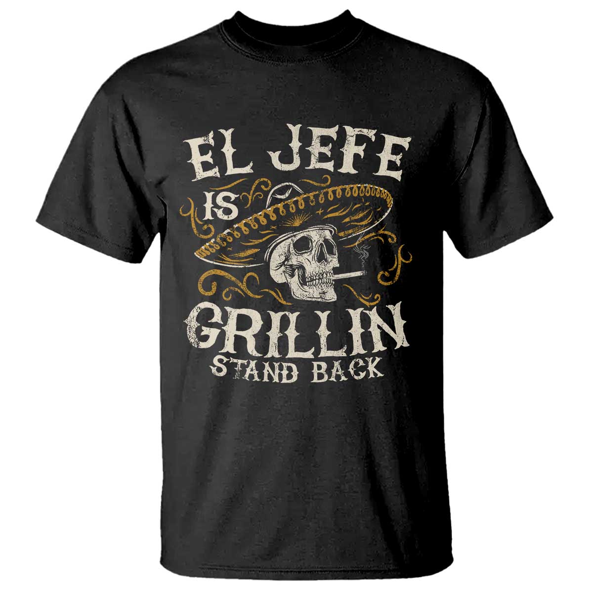 Funny El Jefe Is Grillin Stand Back T Shirt Mexican Dad Father's Day TS11 Black Print Your Wear