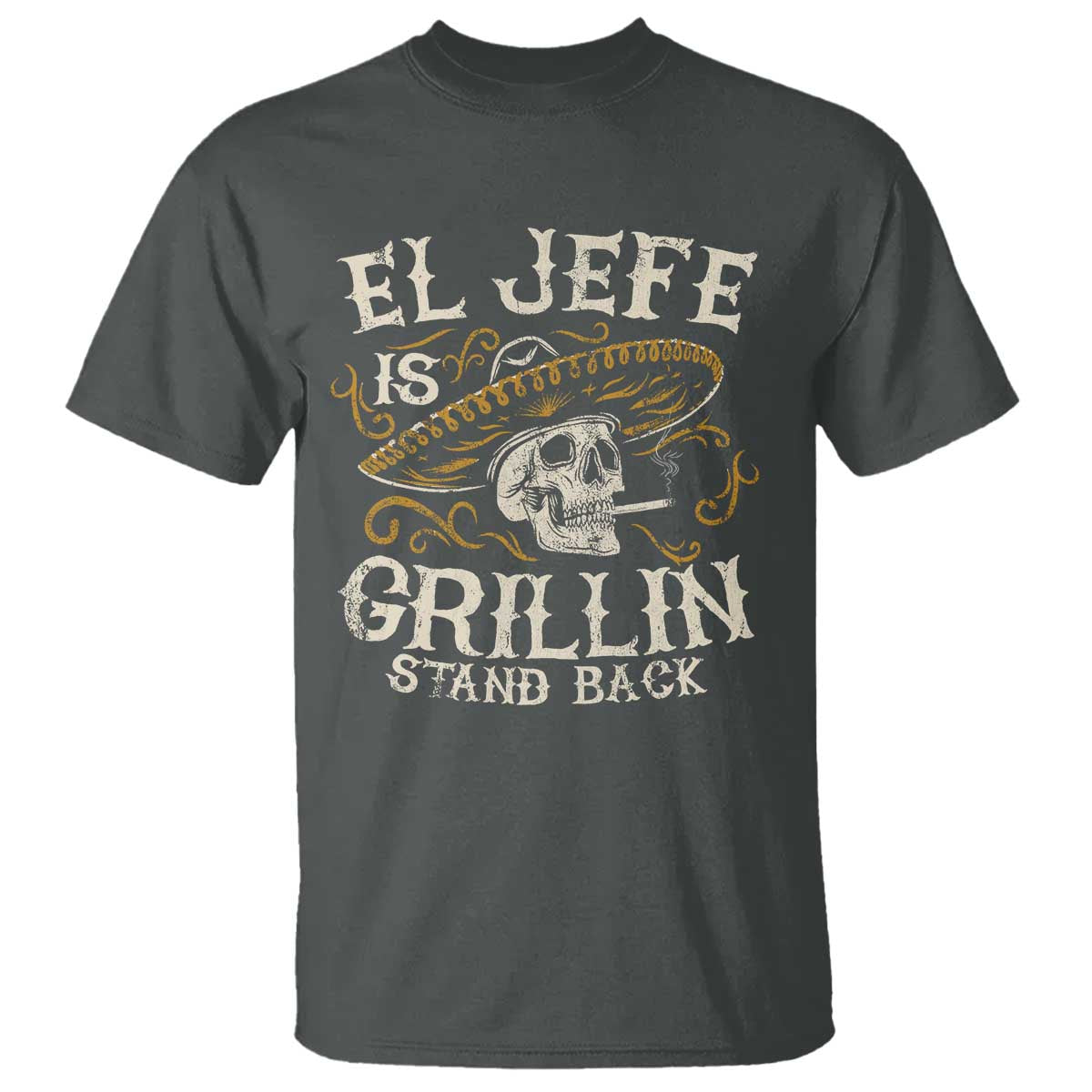 Funny El Jefe Is Grillin Stand Back T Shirt Mexican Dad Father's Day TS11 Dark Heather Print Your Wear