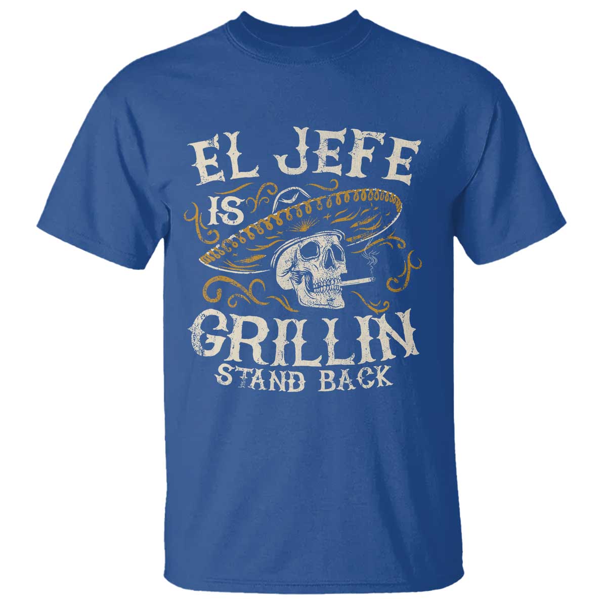 Funny El Jefe Is Grillin Stand Back T Shirt Mexican Dad Father's Day TS11 Royal Blue Print Your Wear