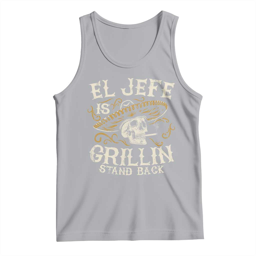 Funny El Jefe Is Grillin Stand Back Tank Top Mexican Dad Father's Day TS11 Athletic Heather Print Your Wear