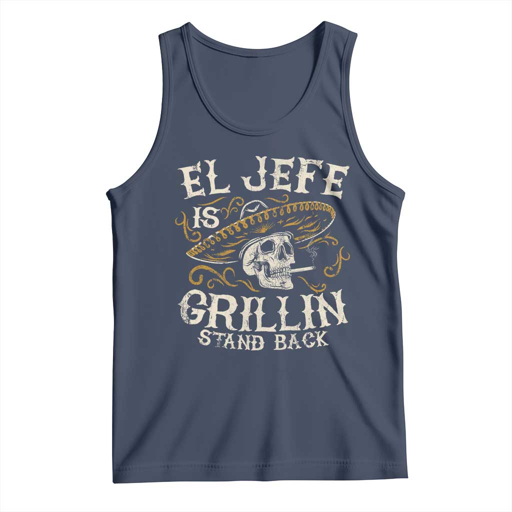 Funny El Jefe Is Grillin Stand Back Tank Top Mexican Dad Father's Day TS11 Navy Print Your Wear