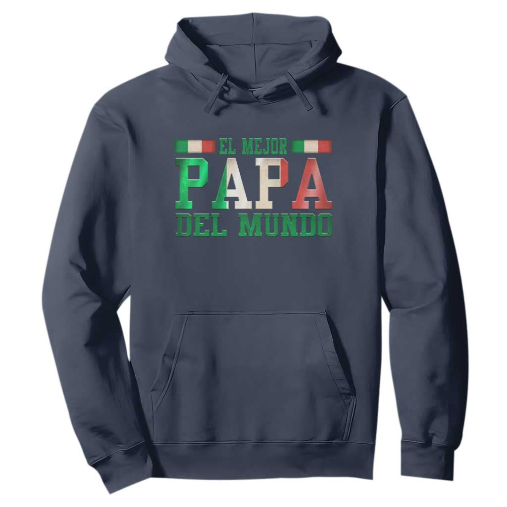 Funny El Mejor Papa Del Mundo Hoodie Mexican Father TS11 Navy Print Your Wear